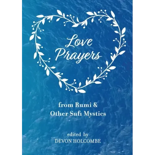 Love Prayers from Rumi & Other Sufi Mystics