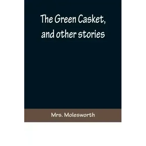 The Green Casket, and other stories