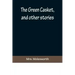 The Green Casket, and other stories