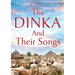 The Dinka and their Songs