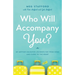 Who Will Accompany You?: My Mother-Daughter Journeys Far from Home and Close to the Heart