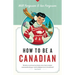 How to Be a Canadian