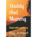 Daddy And Mummy: Responsible parenting