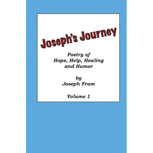Poetry of Hope, Help, Healing and Humor: Joseph's Journey, Volume 1
