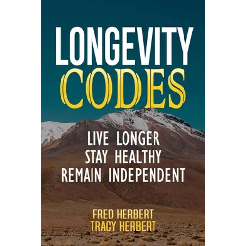Longevity Codes: Live Longer, Stay Healthy, Remain Independent