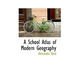 A School Atlas of Modern Geography