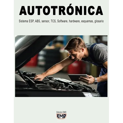 Autotrónica: Sistema ESP, ABS, sensor, TCS, Software, hardware, esquemas, glosario