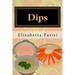 Dips: Dip cookbook for dip recipes from easy dips to party dips