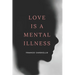 Love Is a Mental Illness