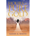 Hours of Pure Gold: A Story of Inspiration, Motivation and Gratitude