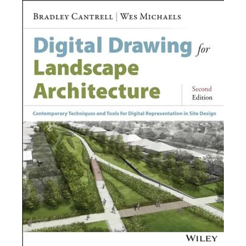Digital Drawing for Landscape Architecture: Contemporary Techniques and Tools for Digital Representation in Site Design