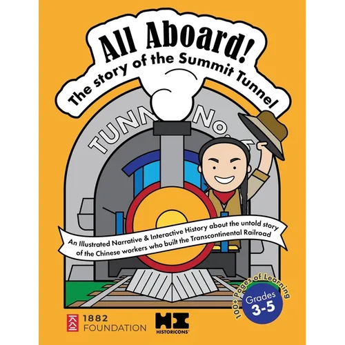 All Aboard! The Story of the Summit Tunnel: An Interactive History of the Chinese Railroad Workers Who Built the Transcontinental Railroad