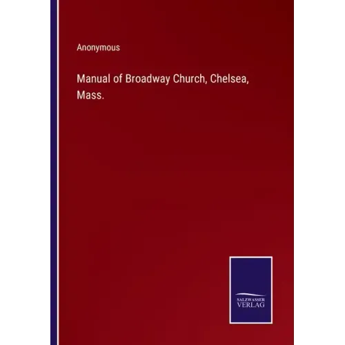 Manual of Broadway Church, Chelsea, Mass.