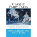 Classic Fairy Tales of Hans Christian Andersen: 18 stories including The Emperor's New Clothes, The Snow Queen & The Real Princess