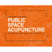 Public Space Acupuncture