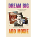 Dream Big, Add Moxie: The Darlene L. Pfeiffer Story