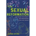 The Sexual Reformation: Restoring the Dignity and Personhood of Man and Woman