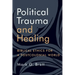 Political Trauma and Healing: Biblical Ethics for a Postcolonial World