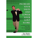 Increase Your Sales and Lower Your Golf Score: Everything You Need to Know about Sales You Can Learn by Playing Golf