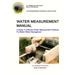 Water Measurement Manual - A Guide To Effective Water Measurement Practices For Better Water Management