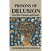 Prisons Of Delusion: Our Past, Present, and Future