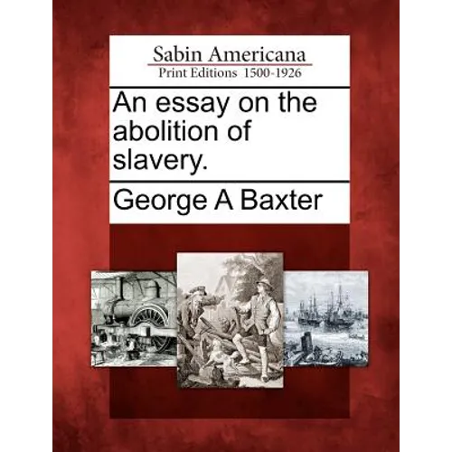 An Essay on the Abolition of Slavery.