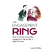The Engagement Ring: How to choose the perfect engagement ring and get it right first time (Second Edition)