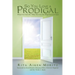 So You Love a Prodigal: What You Can't Do, What You Can Do, Why You Can't Quit
