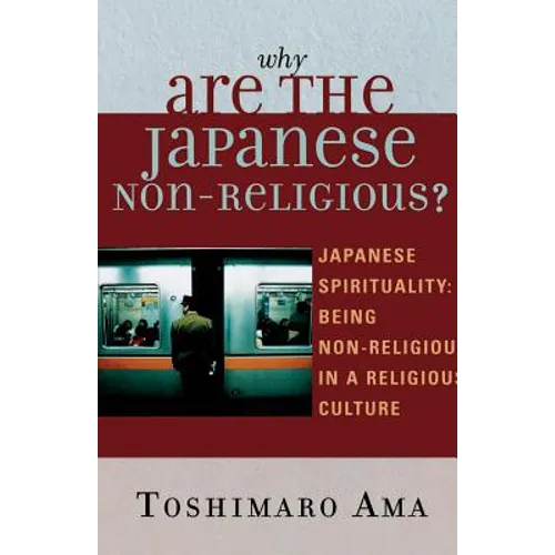 Why Are the Japanese Non-Religious?: Japanese Spirituality: Being Non-Religious in a Religious Culture