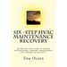 Six-Step HVAC Maintenance Recovery: (A step-by-step guide to energy optimization, comfort improvement and indoor air quality.)