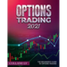 Options Trading 2021: The Beginner's Guide to Options Trading