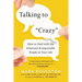 Talking to 'Crazy': How to Deal with the Irrational and Impossible People in Your Life
