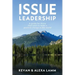 Issue Leadership: A Guide for Those That Want to Make a Positive Change in the World