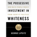 The Possessive Investment in Whiteness: How White People Profit from Identity Politics