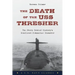 The Death of the USS Thresher: The Story Behind History's Deadliest Submarine Disaster