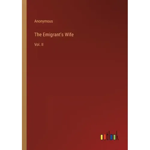 The Emigrant's Wife: Vol. II
