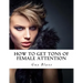 How To Get Tons Of Female Attention