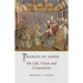 Francis of Assisi: His Life, Vision and Companions