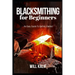 Blacksmithing for Beginners: An Easy Guide To Getting Started