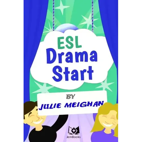 ESL Drama Start: Drama Activities for ESL Learners