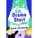 ESL Drama Start: Drama Activities for ESL Learners