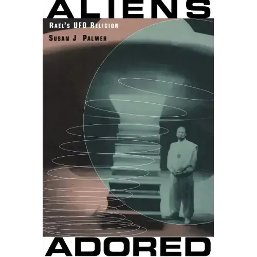 Aliens Adored: Raël's UFO Religion