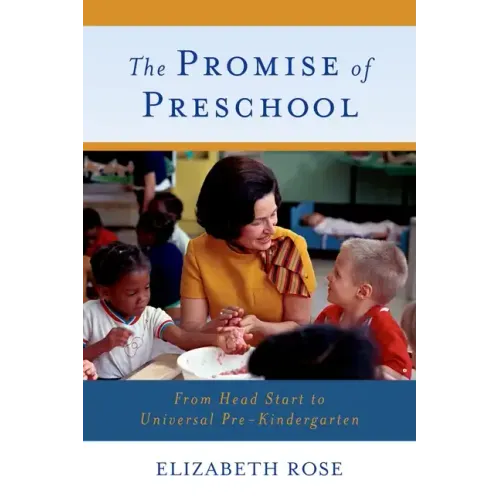 The Promise of Preschool: From Head Start to Universal Pre-Kindergarten