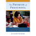 The Promise of Preschool: From Head Start to Universal Pre-Kindergarten