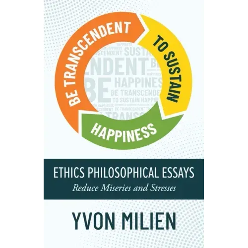 Be Transcendent to Sustain Happiness: Ethics Philosophical Essays Reduce Miseries and Stresses