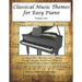 Classical Music Themes for Easy Piano: Volume 1