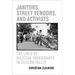 Janitors, Street Vendors, and Activists: The Lives of Mexican Immigrants in Silicon Valley