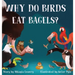 Why Do Birds Eat Bagels?