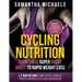 Cycling Nutrition: Carb Cycle Super Cheat Sheet to Rapid Weight Loss: A 7 Day by Day Carb Cycle Plan to Your Superior Cycling Nutrition (