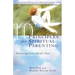 10 Principles for Spiritual Parenting: Nurturing Your Child's Soul